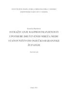 ISTRAŽIVANJE RASPROSTRANJENOSTI UPOTREBE DRUŠTVENIH MREŽA MEĐU STANOVNIŠTVOM OSJEČKO -
BARANJSKE ŽUPANIJE